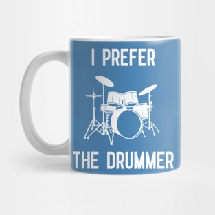 i prefer the drummer Mug